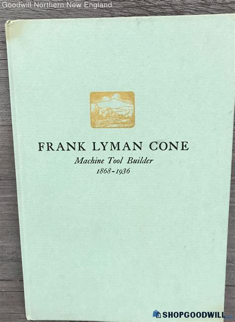 Frank Lyman Cone Machine Tool Builder 1868 1936 Biographical Sketch Hc