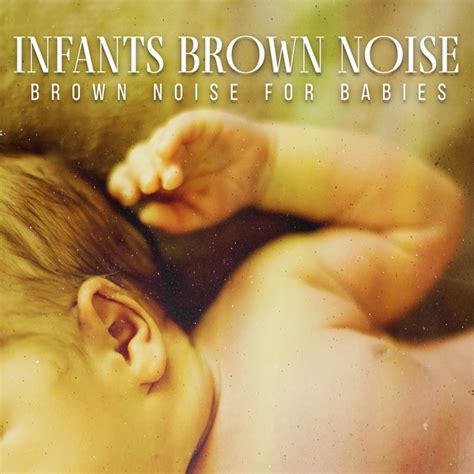 Infants Brown Noise Album By Brown Noise For Babies Spotify