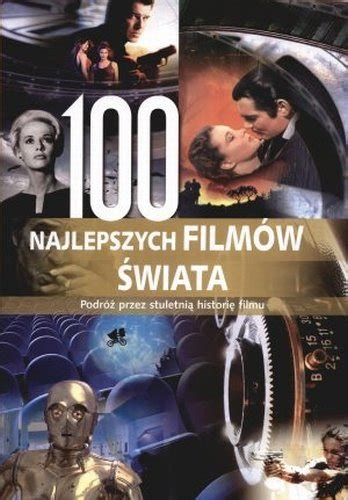 Najpi Kniejszych Film W Wiata Podr Przez Stuletni Histori