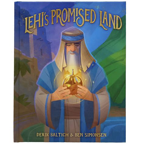 Lehi's Promised Land By Derik Baltich and Ben Simonsen