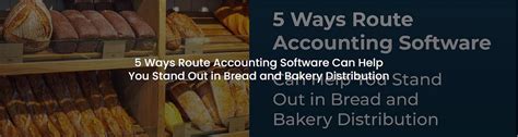 5 Ways Route Accounting Software Can Help You Stand Out In Bread And