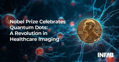 Nobel Prize Celebrates Quantum Dots A Revolution In Healthcare Imaging