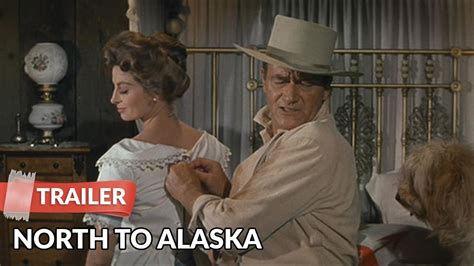 North To Alaska 1960 Trailer John Wayne Stewart Granger Youtube