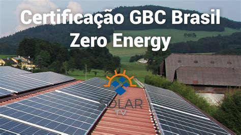 O que é a certificação GBC Brasil Zero Energy YouTube