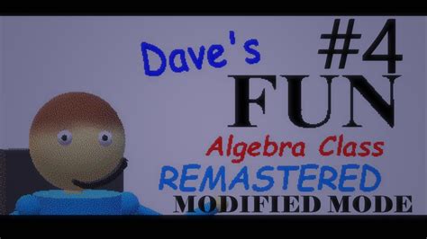 Las Modificaciones Son Una Vaina Dave S Fun Algebra Class Remastered V1 0 1 4 Youtube