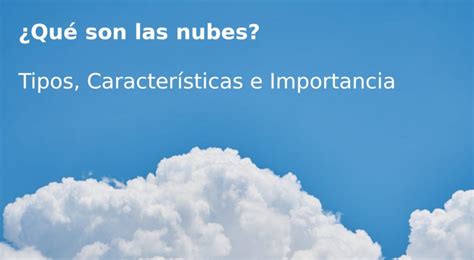 Nubes Qué son Características y Tipos de Nubes