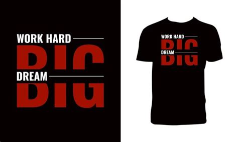 Premium Vector Work Hard Dream Big Typography T Shirt Design