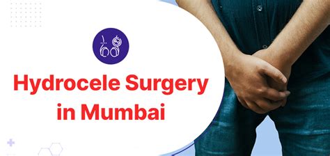 Hydrocele Surgery Options In Mumbai And The Associated Costs - Gmoney.in