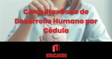 Consultar Bono De Desarrollo Humano Por C Dula