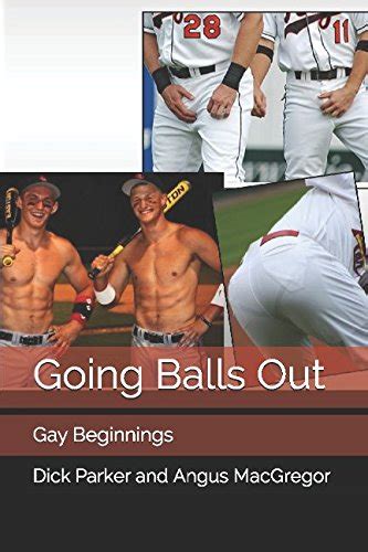 Going Balls Out Gay Beginnings Macgregor Dick Parker And Angus