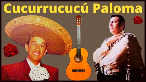 Cucurrucuc Paloma De Pedro Infante Y Luis Alberto Del Paran Y Los