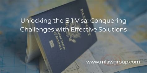 Unlocking The E 1 Visa Conquering Challenges With Effective Solutions Reddy Neumann Brown Pc