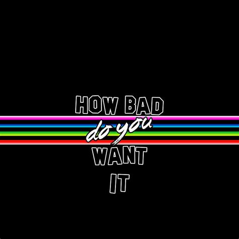 How Bad Do You Want It Wallpaper