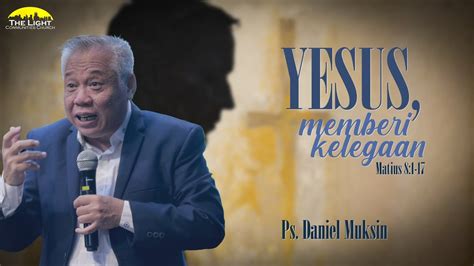 Sunday Service Ps Daniel Muksin Yesus Memberi Kelegaan 04 02