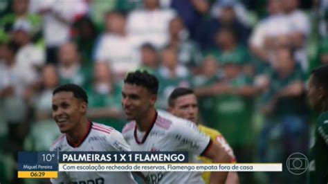 V Deo Flamengo Visita O Palmeiras E Empata Pelo Brasileir O Bom Dia