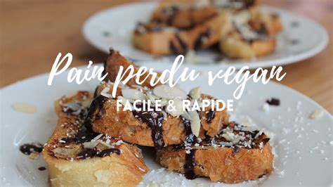 Pain Perdu Vegan ♦ Facile Rapide And Healthy Youtube