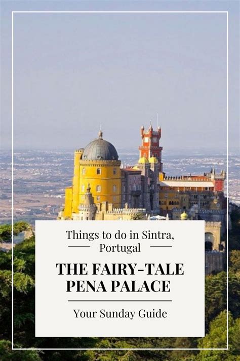 Best Things To Do In Sintra The Fairy Tale Pena Palace Day Trips