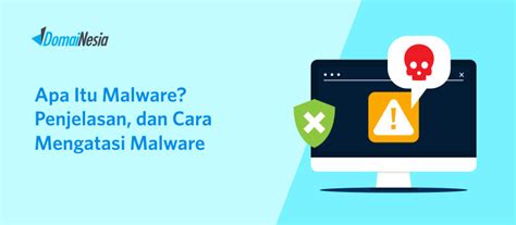 Apa Itu Malware Penjelasan Dan Cara Mengatasi Malware