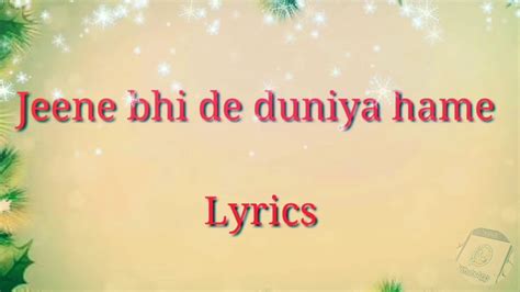 Jeene Bhi De Duniya Humein Full Song Lyrics Dil Sambhal Ja Zara Star