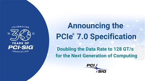 Announcing The PCIe 7 0 Specification Doubling The Data Rate To 128