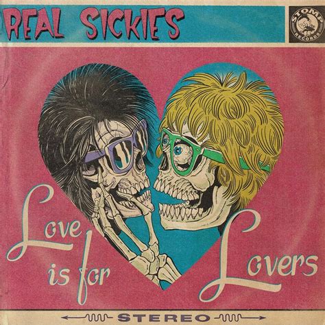 Real Sickies Love Is For Lovers Lyrics And Tracklist Genius