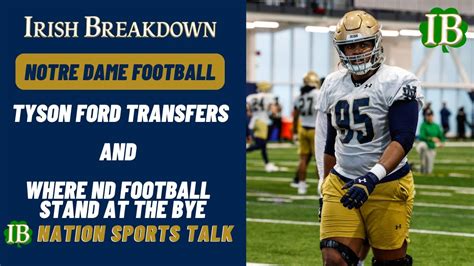 Ib Nation Sports Talk Tyson Ford Transfers And Where Notre Dame