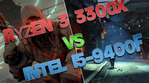 Amd Ryzen 3 3300x Vs Intel I5 9400f Games Benchmarks Youtube