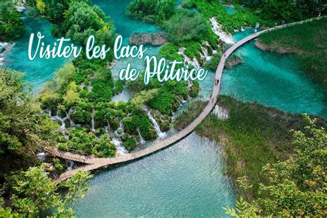 Visiter Les Lacs De Plitvice En Croatie Jdroadtriptv