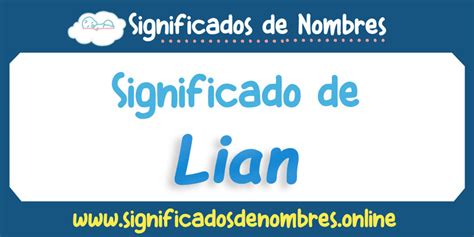 Significado De Lian 【 Apodos Origen Y MÁs