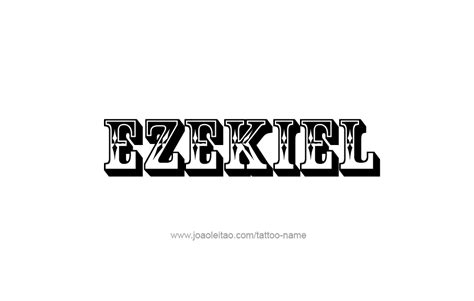 Ezekiel Name Tattoo Designs Name Tattoo Designs Unique Tattoo