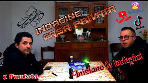 INDAGINE CASA PRIVATA 1 PUNTATA INIZIANO LE INDAGINI CI TROVIAMO