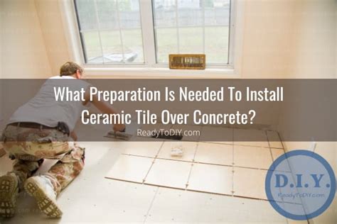 Can You Install Ceramic Tile Over Concrete? (How To) - Ready To DIY