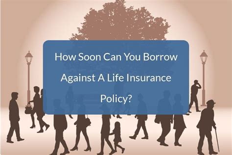 How Soon Can You Borrow Against A Life Insurance Policy Getsure