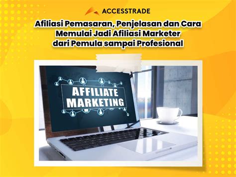 Afiliasi Pemasaran Penjelasan Dan Cara Memulai Jadi Afiliasi Marketer