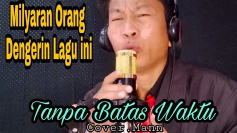 Milyaran Orang Mendengarkan Lagu Ini Cinta Tanpa Batas Waktu Cover