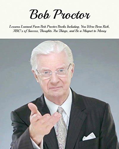 Bob Proctor Lessons Learned From Bob Proctor Books Including You Were