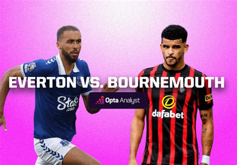 Everton vs Bournemouth: Prediction and Preview | Opta Analyst