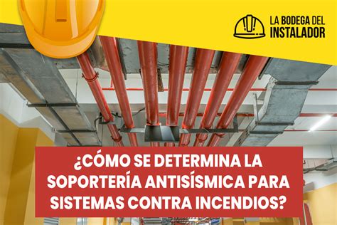 ¿cómo Se Determina La Soportería Antisísmica Para Sistemas Contra