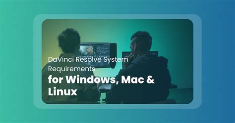 DaVinci Resolve System Requirements for Windows, Mac & Linux (2024 Update) - Postudio