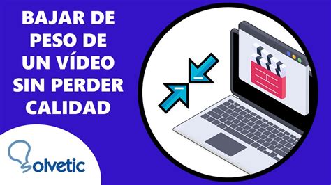 C Mo Bajar Peso De Un Video Sin Perder Calidad Youtube