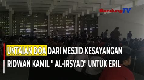 Untaian Doa Dari Mesjid Kesayangan Ridwan Kamil Al Irsyad Untuk Eril