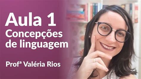 Aula 1 Concepções De Linguagem Língua Portuguesa Profª Valéria Rios