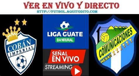 Coban Imperial Vs Comunicaciones EN VIVO Y EN DIRECTO Cuartos De Final