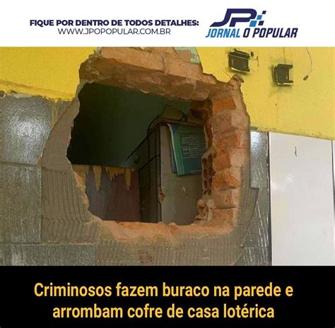 Criminosos fazem buraco na parede e arrombam cofre de casa lotérica