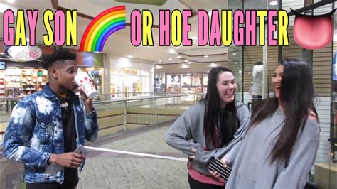 WOULD YOU RATHER HAVE A GAY SON OR HOE DAUGHTER Mall Edition YouTube