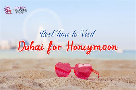 Best Time To Visit Dubai For Honeymoon 2022 23