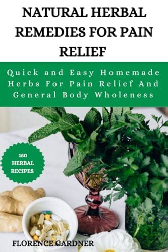 NATURAL HERBAL REMEDIES FOR PAIN RELIEF: Quick and Easy Homemade Herbs ...