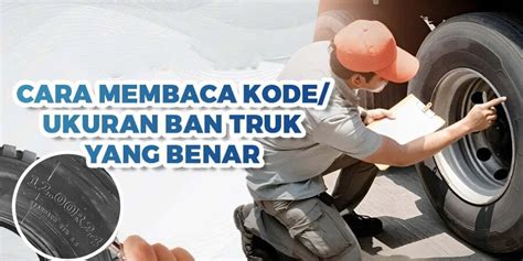 Cara Membaca Kode Ukuran Ban Truk Yang Benar Tunas Jaya Ban