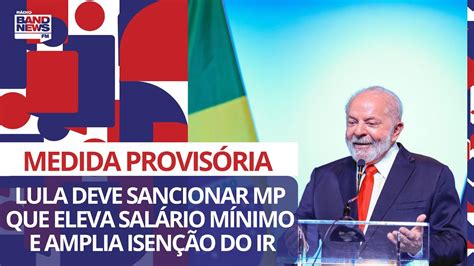 Lula Deve Sancionar Mp Que Eleva Sal Rio M Nimo E Amplia Faixa De