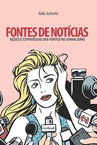 Fontes De Not Cias A Es E Estrat Gias Das Fontes No Jornalismo